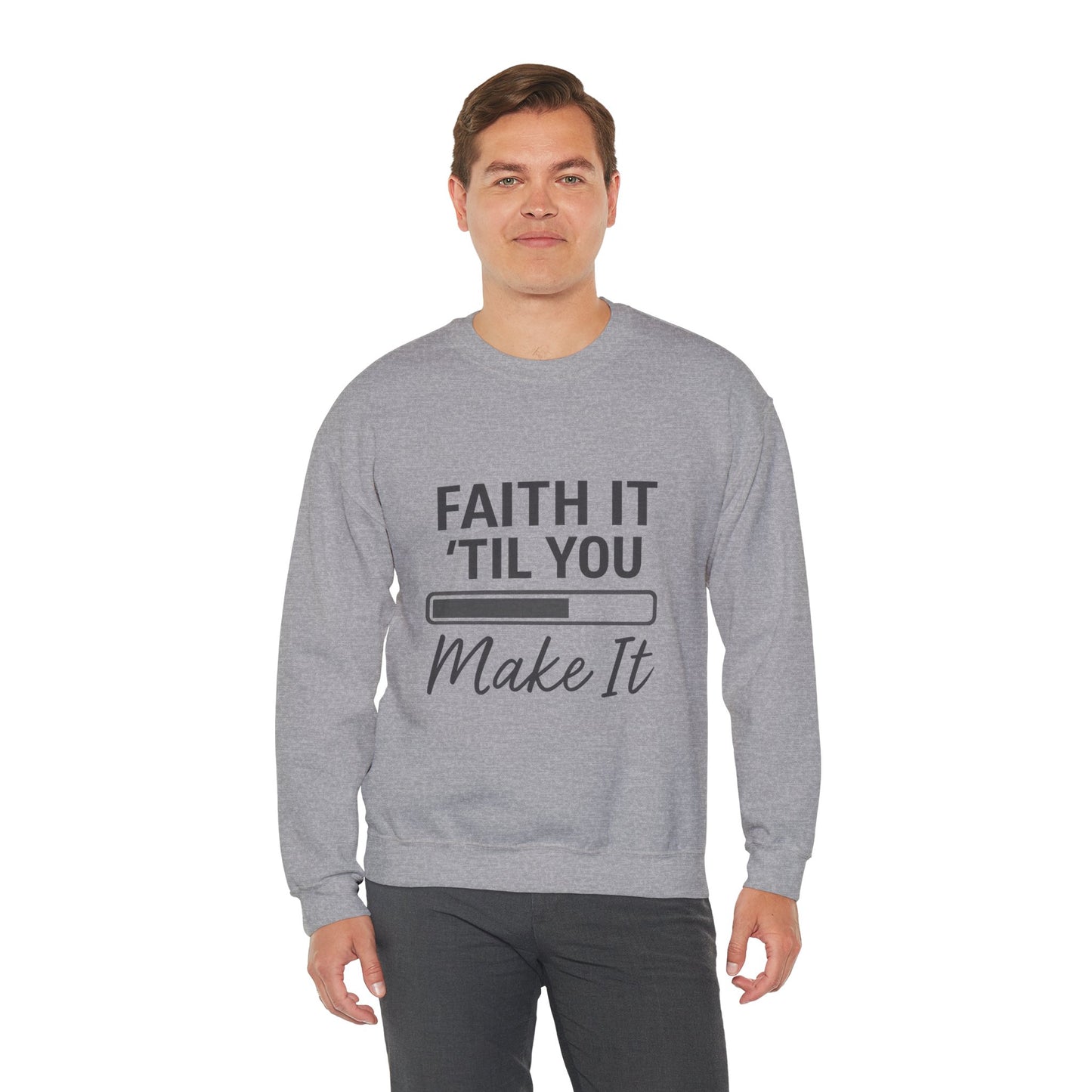 Faith It 'Til You Make It Sweatshirt, Unisex Crewneck, Motivational Apparel, Faith-Based Gift, Cozy Casual Wear