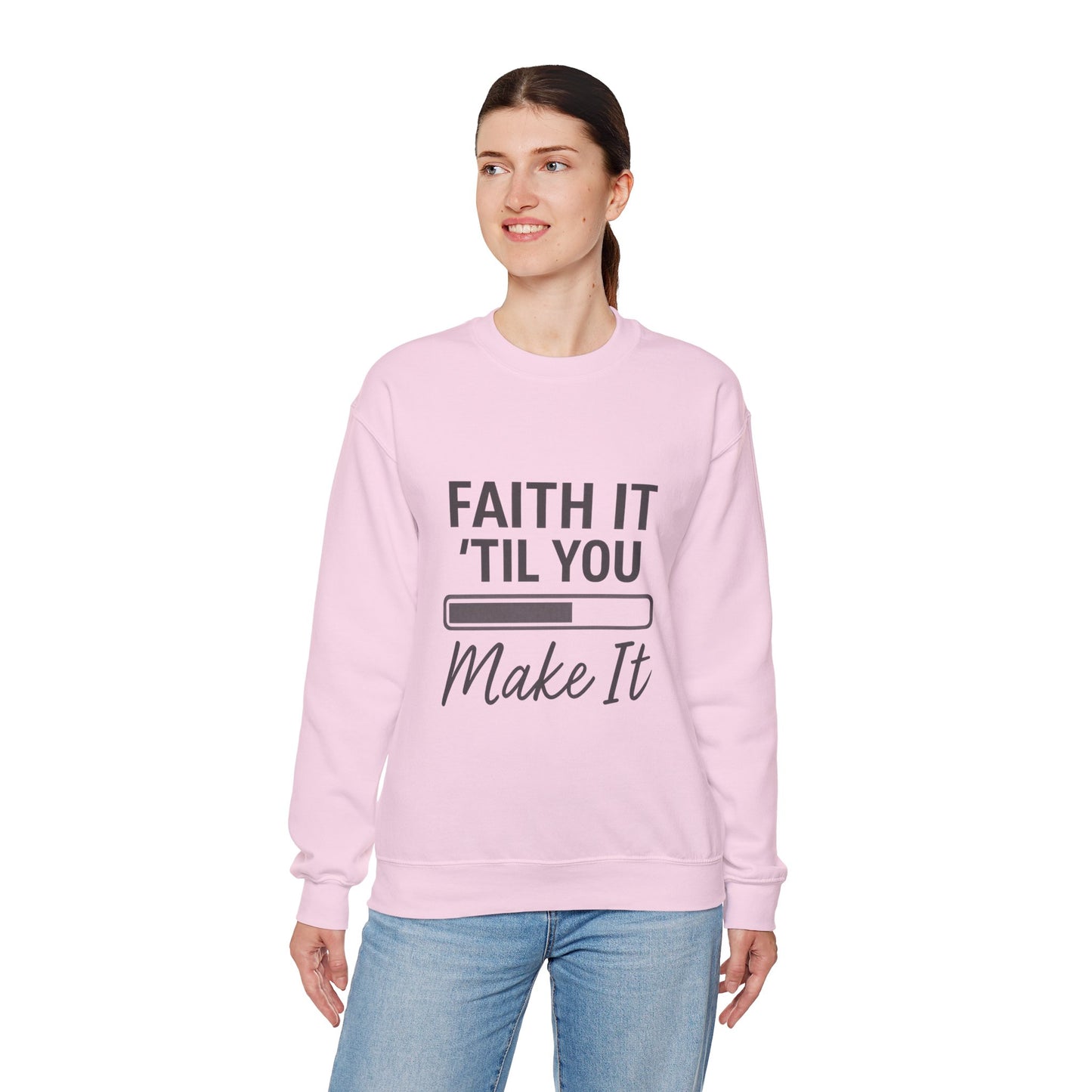 Faith It 'Til You Make It Sweatshirt, Unisex Crewneck, Motivational Apparel, Faith-Based Gift, Cozy Casual Wear