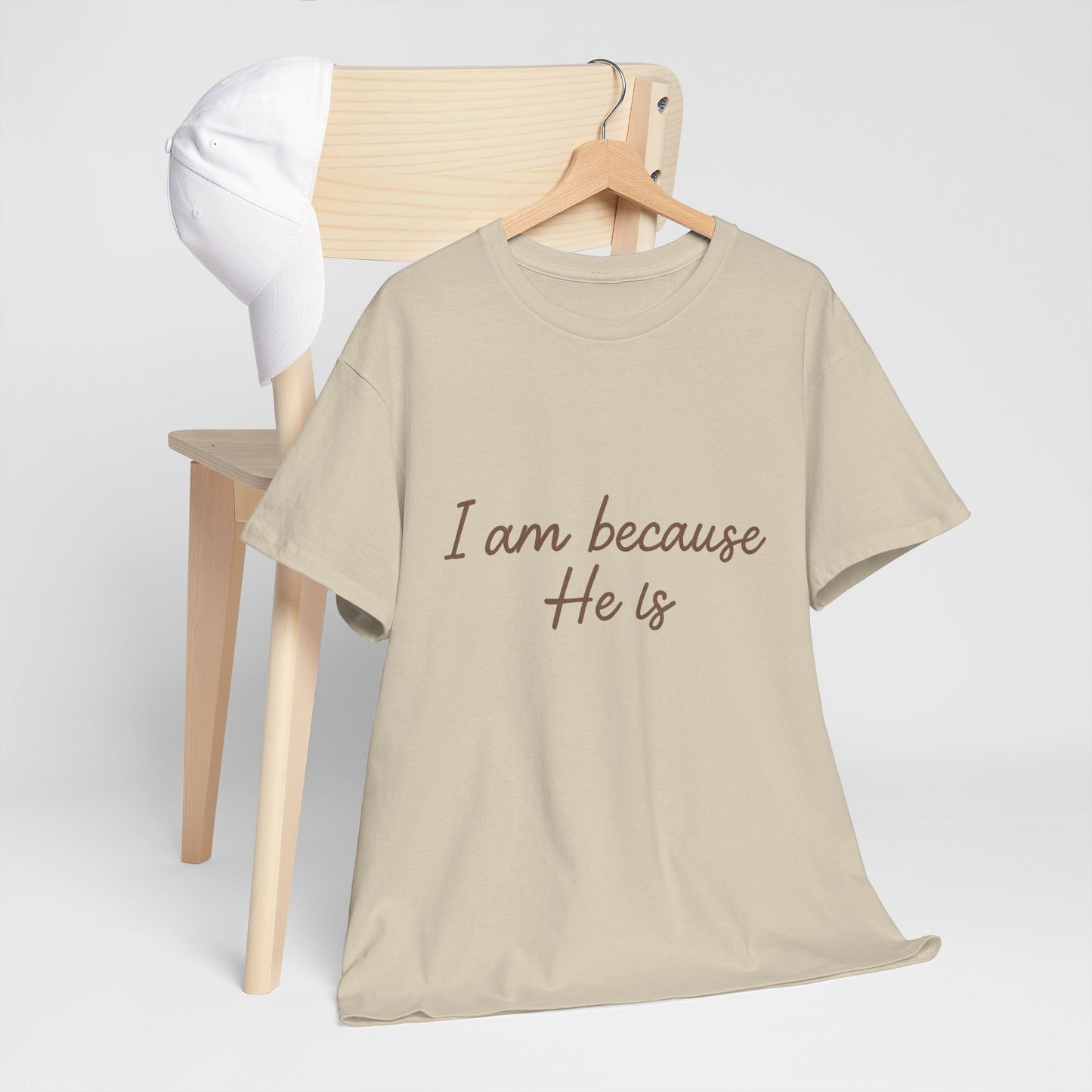 I Am Because He Is T-Shirt – Faith Identity Christian Unisex Tee