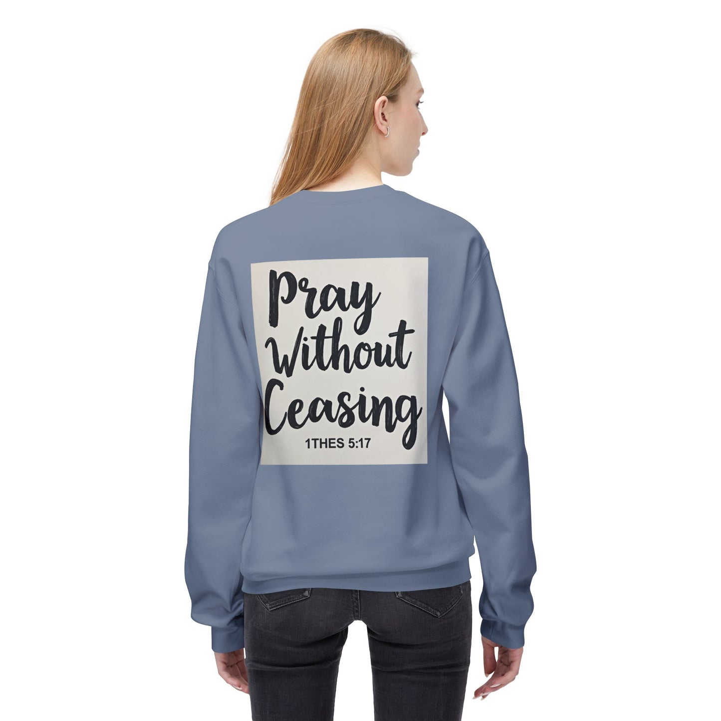 Inspirational Fleece Crewneck Sweatshirt - Pray Without Ceasing, Cozy Gift, Faith Apparel, Christian Sweatshirt, Unisex Casual Wear