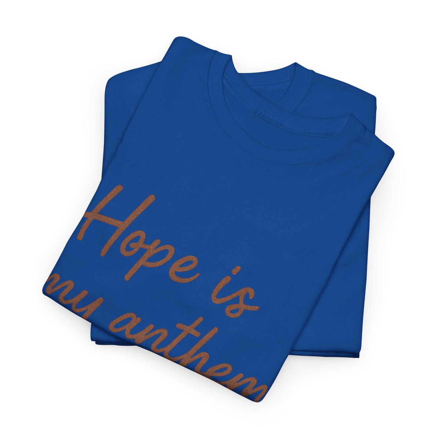 Hope Is My Anthem T-Shirt – Inspirational Christian Unisex Tee