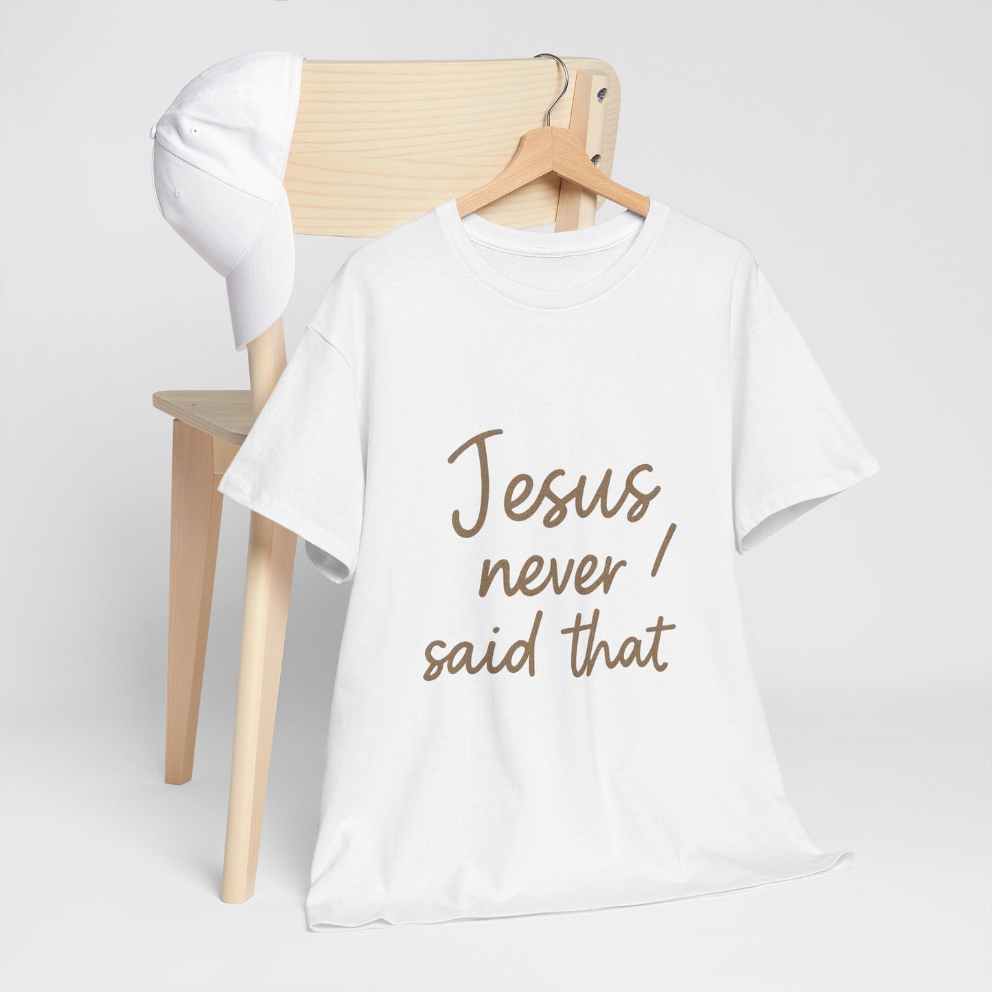 Jesus Never Said That T-Shirt – Funny Christian Unisex Tee