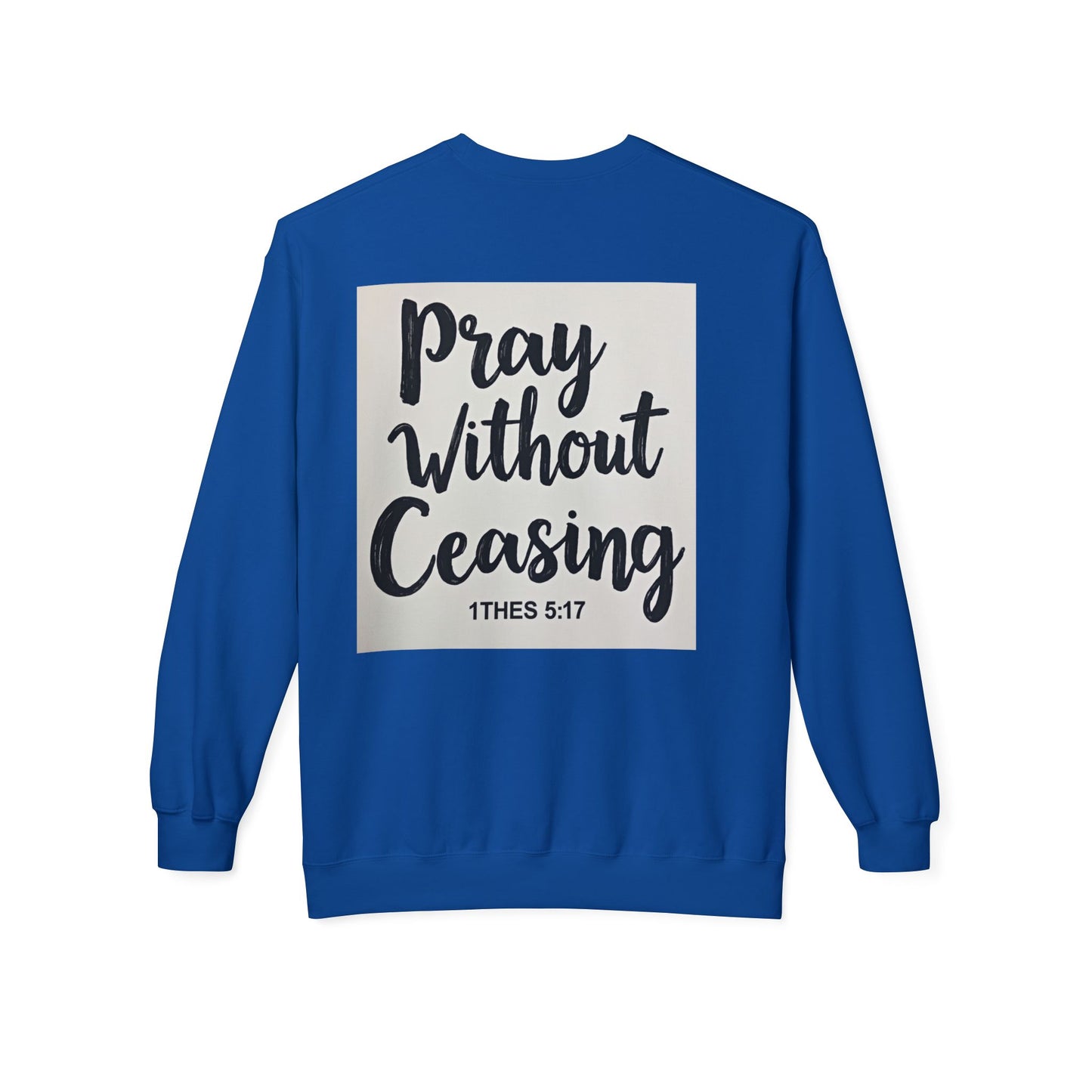 Inspirational Fleece Crewneck Sweatshirt - Pray Without Ceasing, Cozy Gift, Faith Apparel, Christian Sweatshirt, Unisex Casual Wear