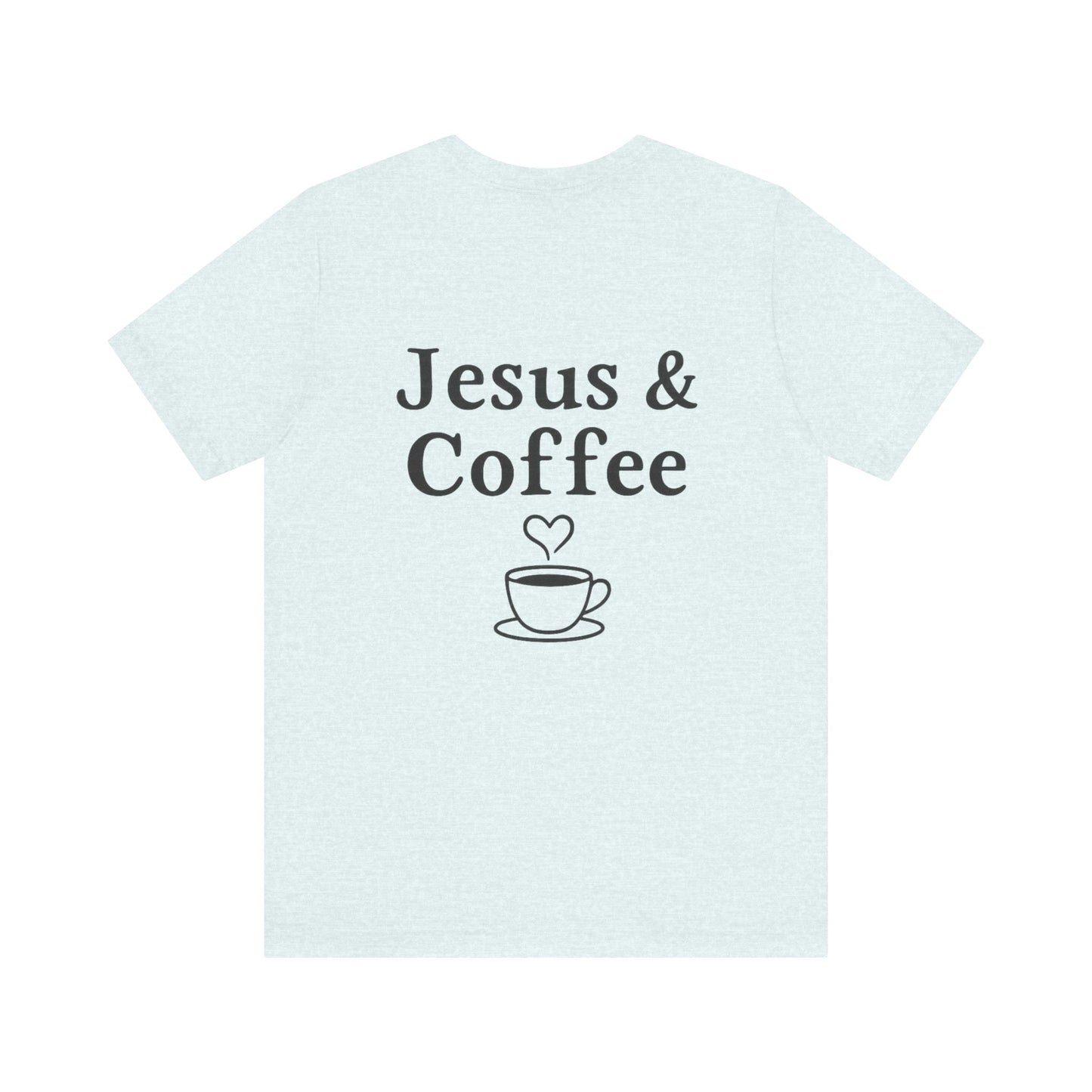 Jesus & Coffee Unisex T-Shirt | Short Sleeve Jersey Tee | Faith