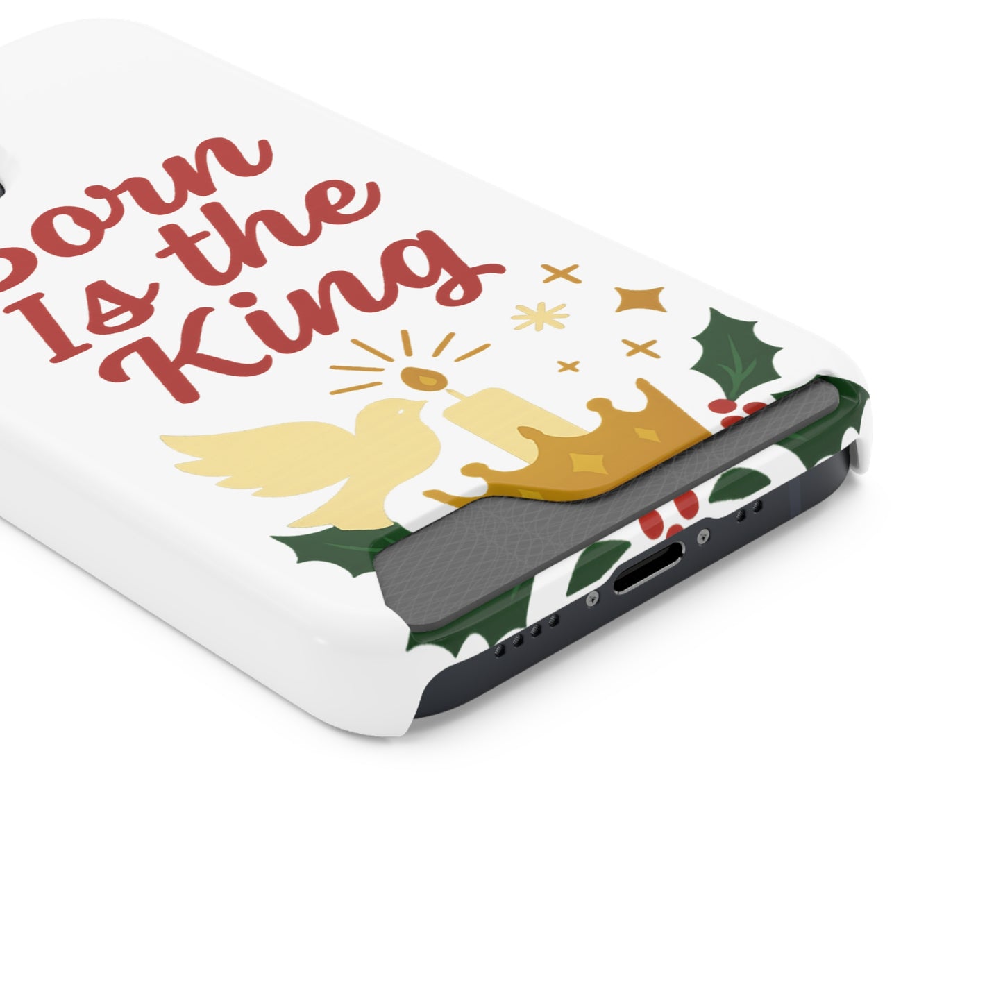 Christmas Phone Case with Card Holder - 'Born Is the King'
