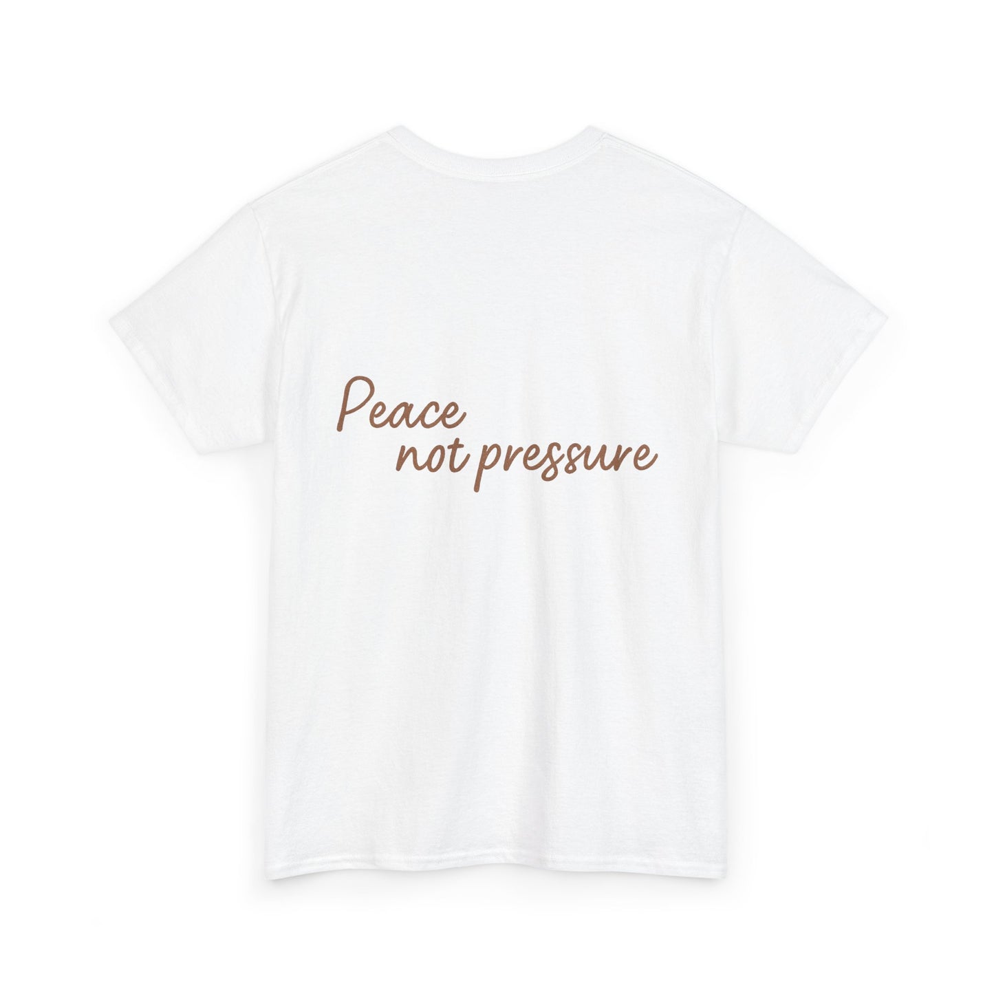 Peace Not Pressure T-Shirt – Inspirational Unisex Tee