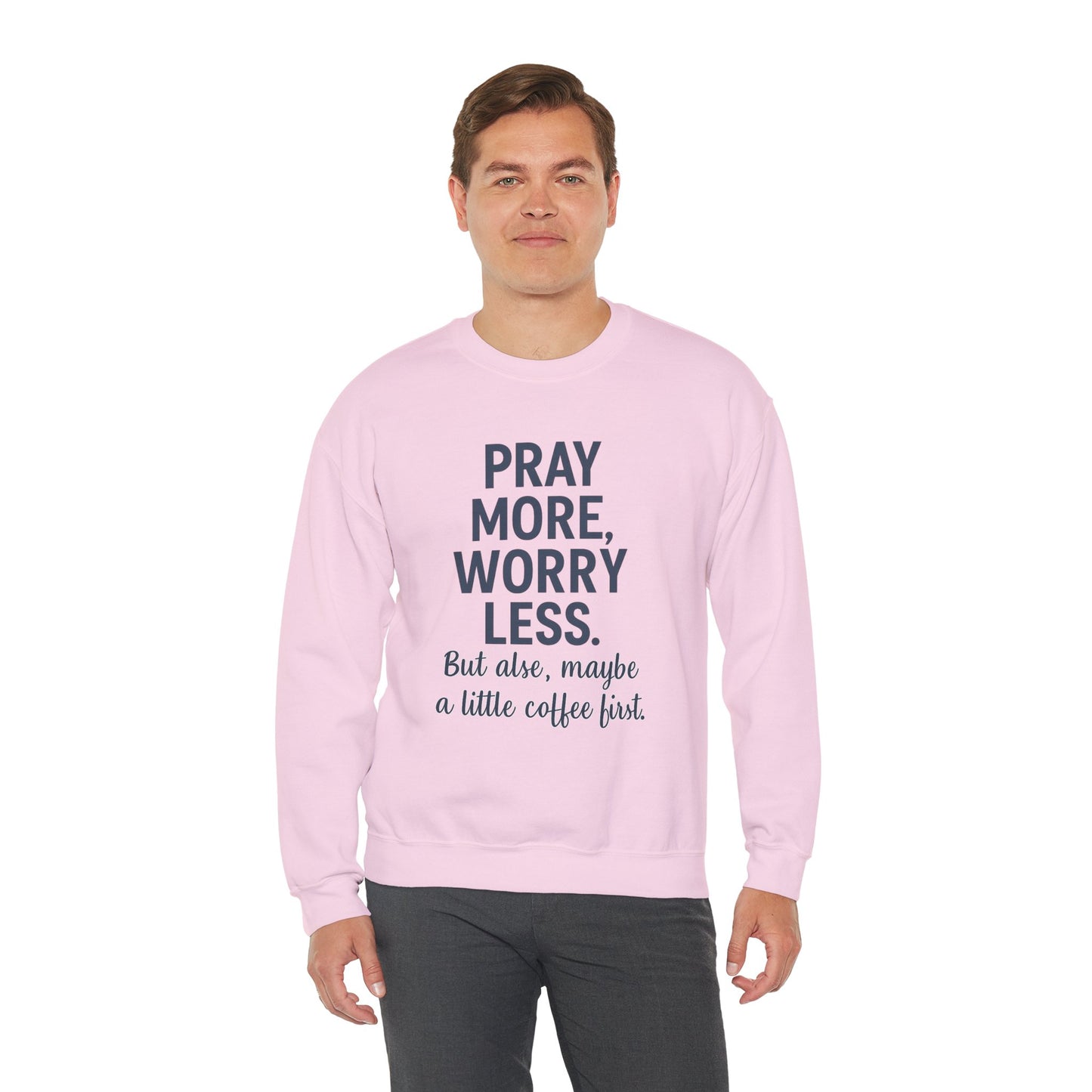 “Pray More, Worry Less — But Also, Maybe a Little Coffee First Unisex Christian Sweatshirt”
