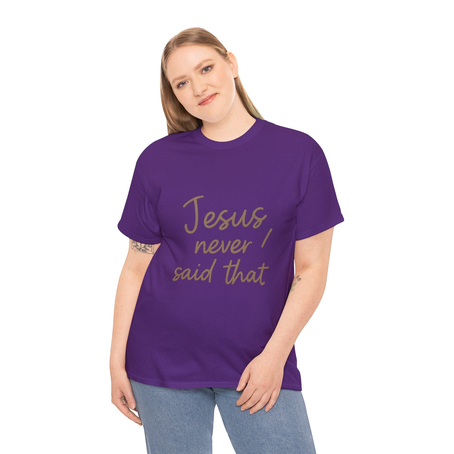 Jesus Never Said That T-Shirt – Funny Christian Unisex Tee