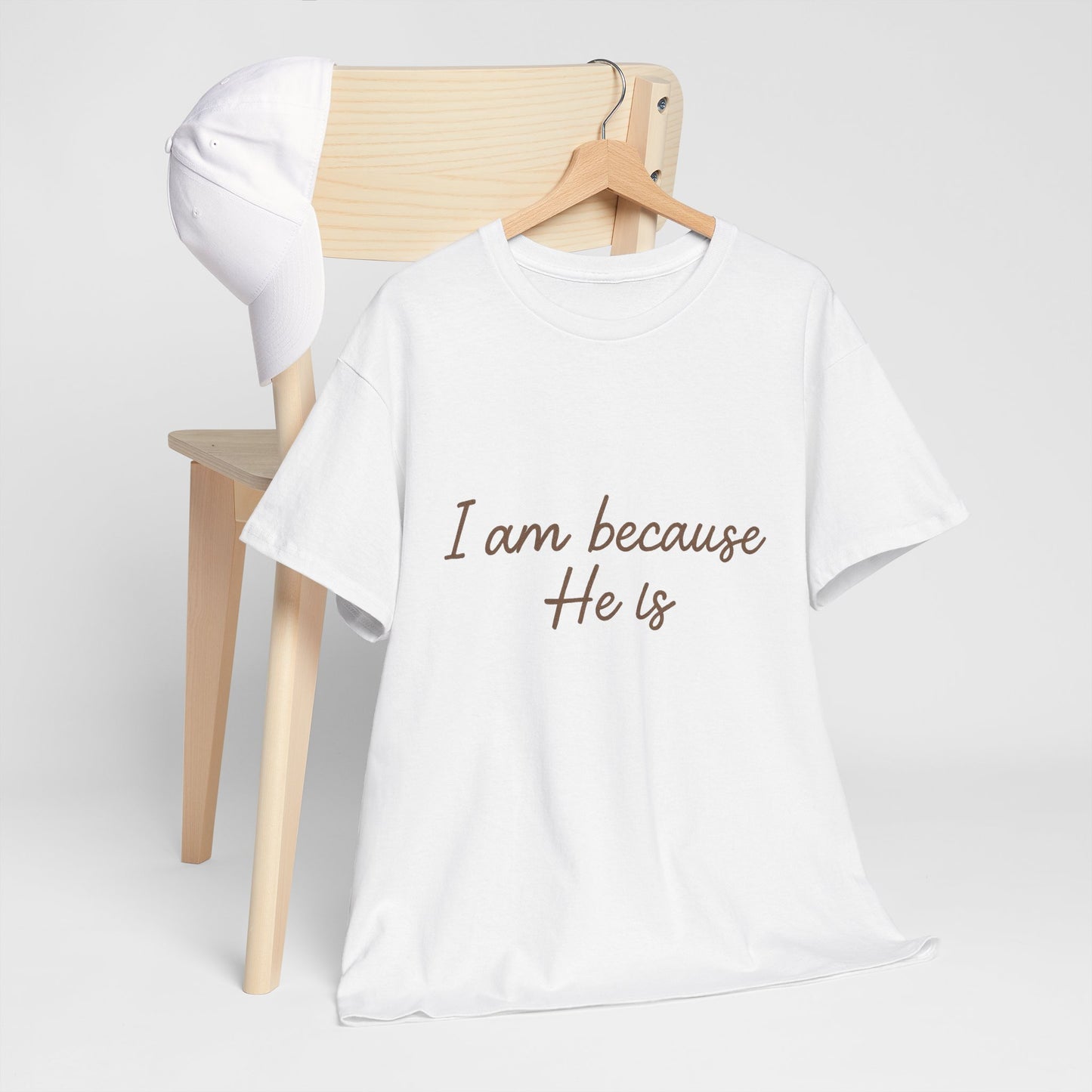 I Am Because He Is T-Shirt – Faith Identity Christian Unisex Tee
