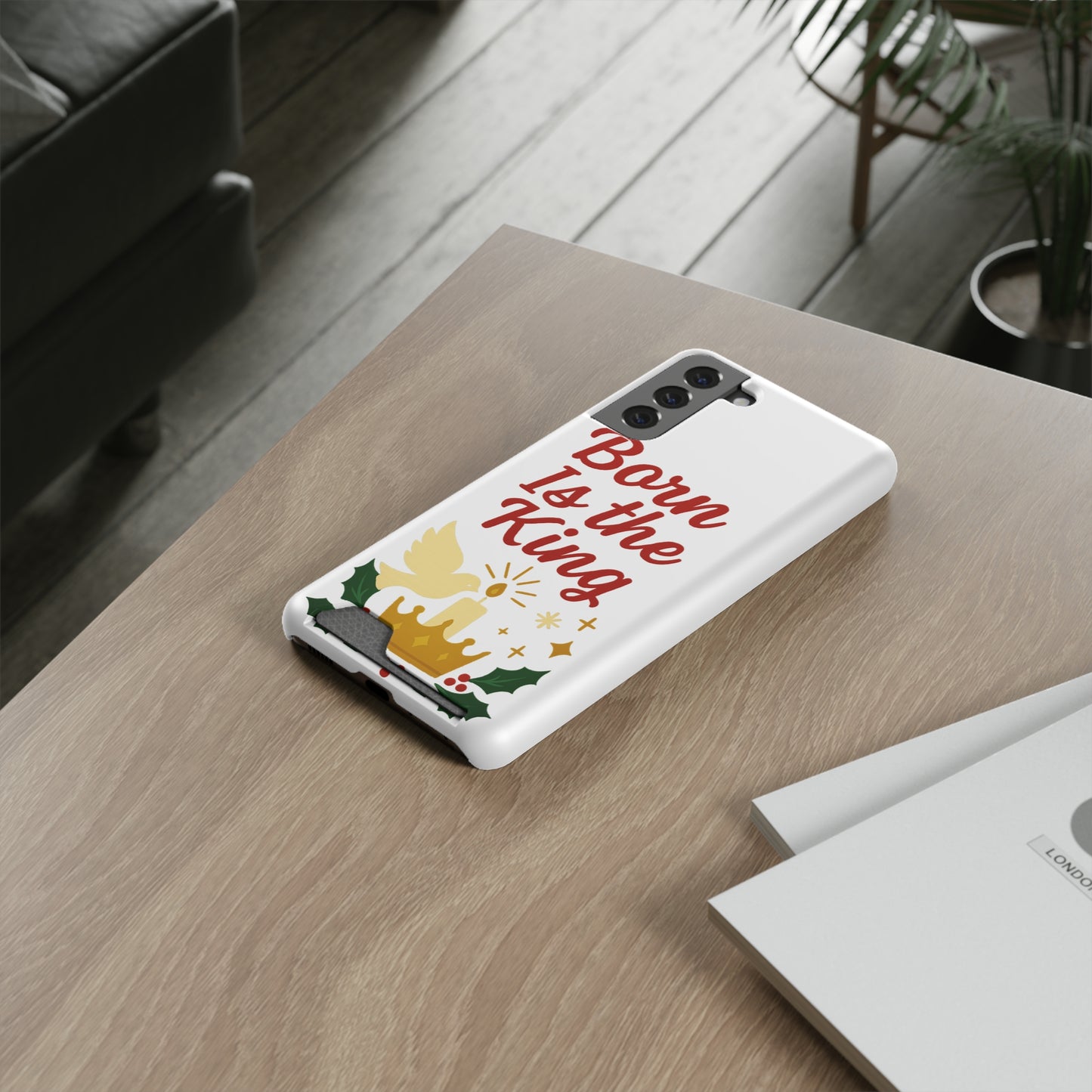 Christmas Phone Case with Card Holder - 'Born Is the King'