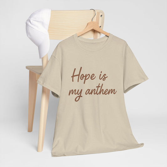 Hope Is My Anthem T-Shirt – Inspirational Christian Unisex Tee