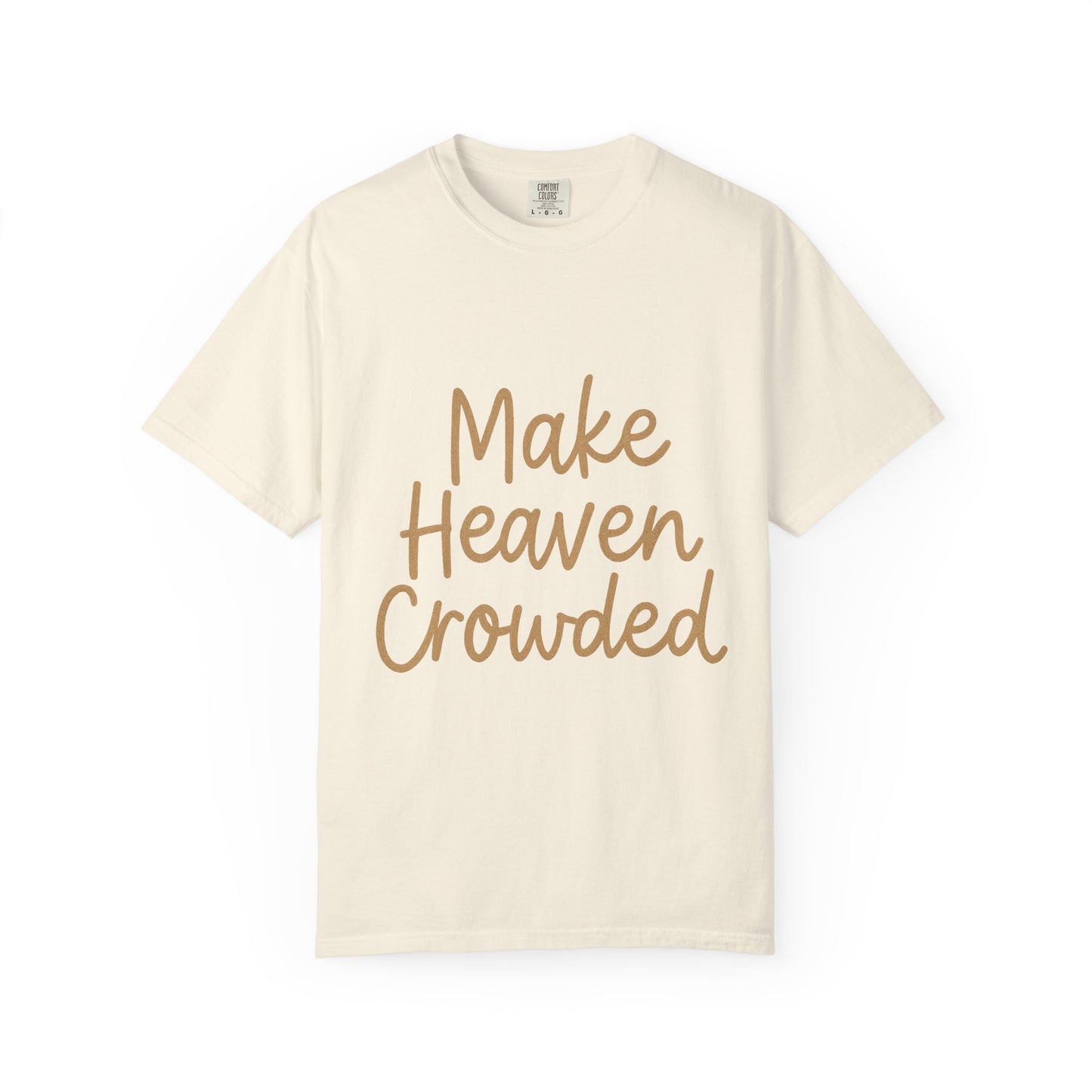 Make Heaven Crowded T-Shirt – Bold Christian Unisex Tee