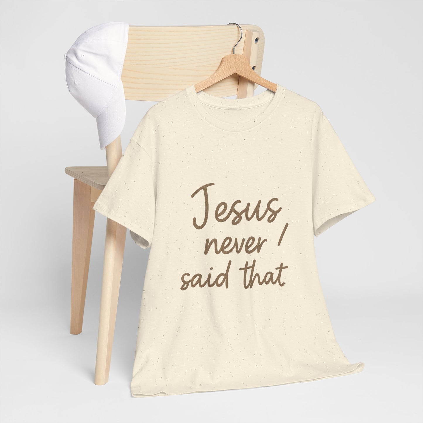 Jesus Never Said That T-Shirt – Funny Christian Unisex Tee