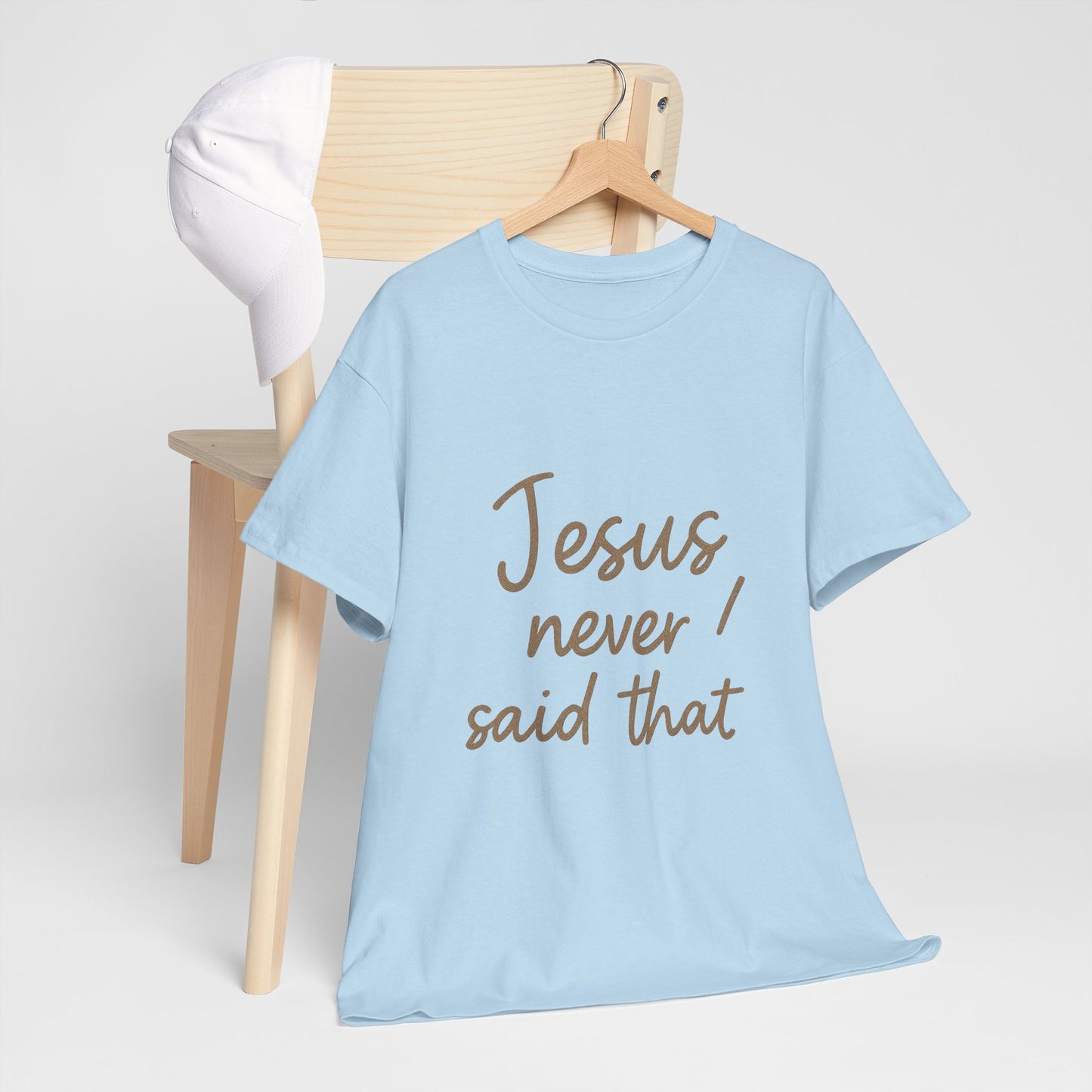 Jesus Never Said That T-Shirt – Funny Christian Unisex Tee