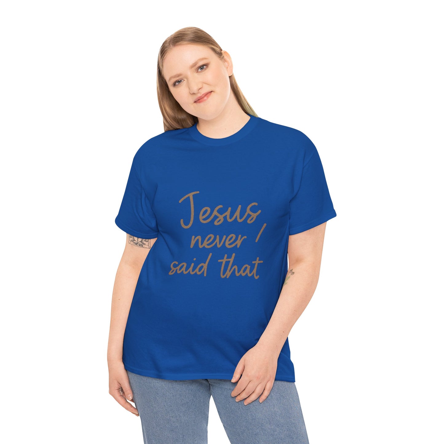 Jesus Never Said That T-Shirt – Funny Christian Unisex Tee