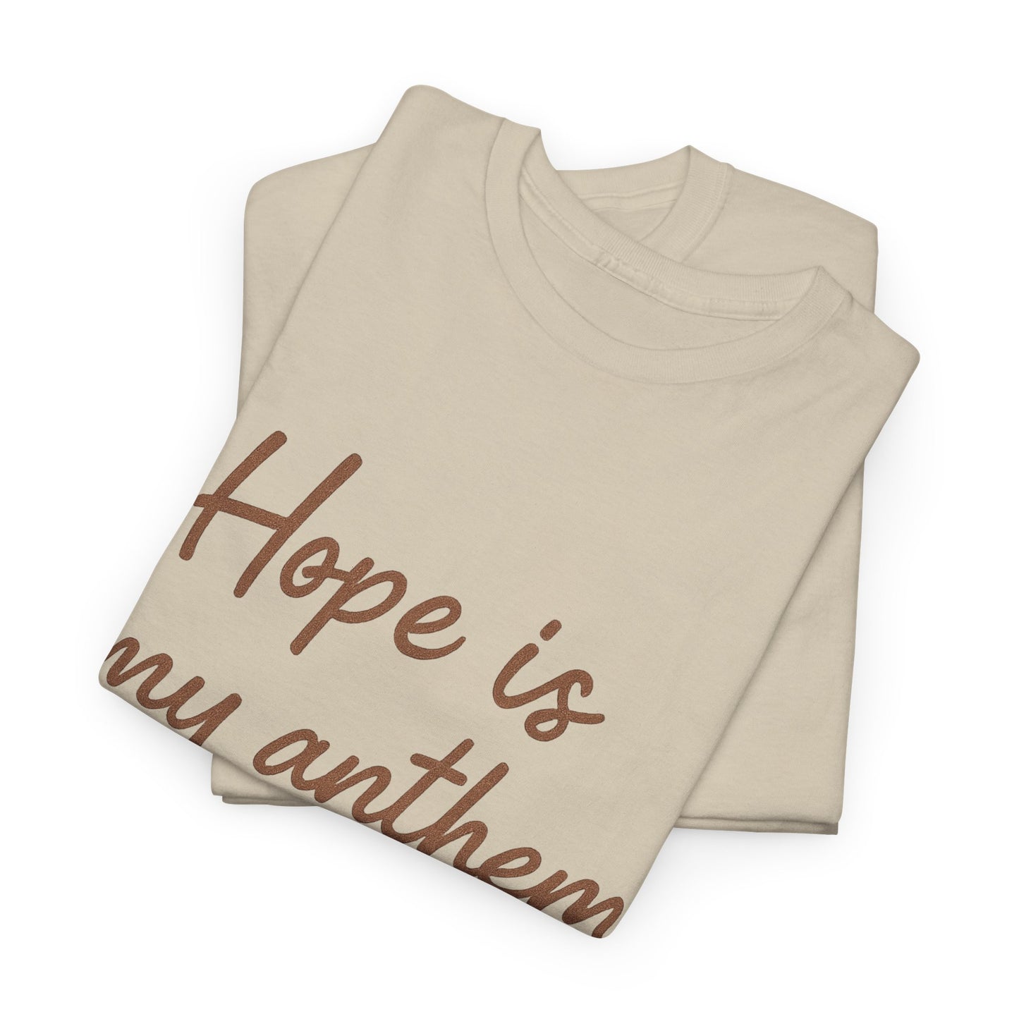 Hope Is My Anthem T-Shirt – Inspirational Christian Unisex Tee