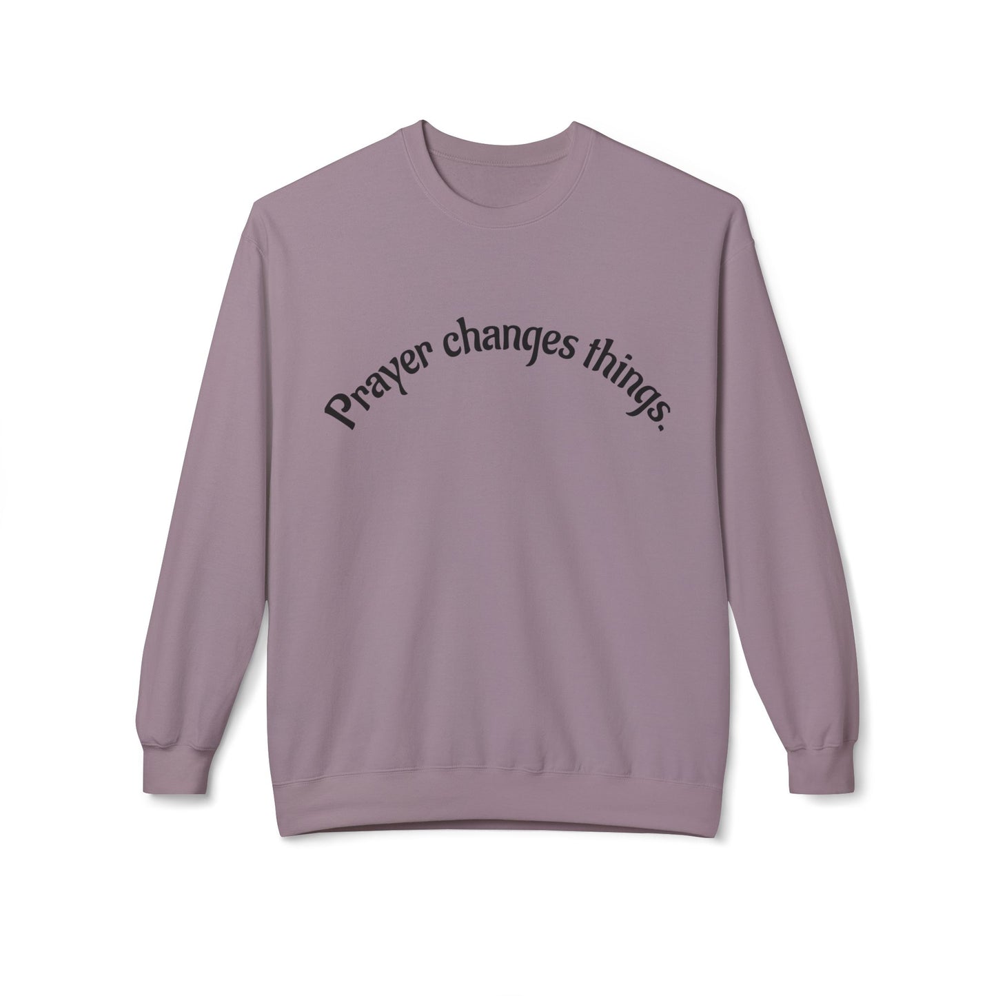 Prayer Changes Things Crewneck Sweatshirt, Cozy Sweatshirt for Faith, Inspirational Gift, Unisex Fleece, Perfect for Holidays, Everyday Wear