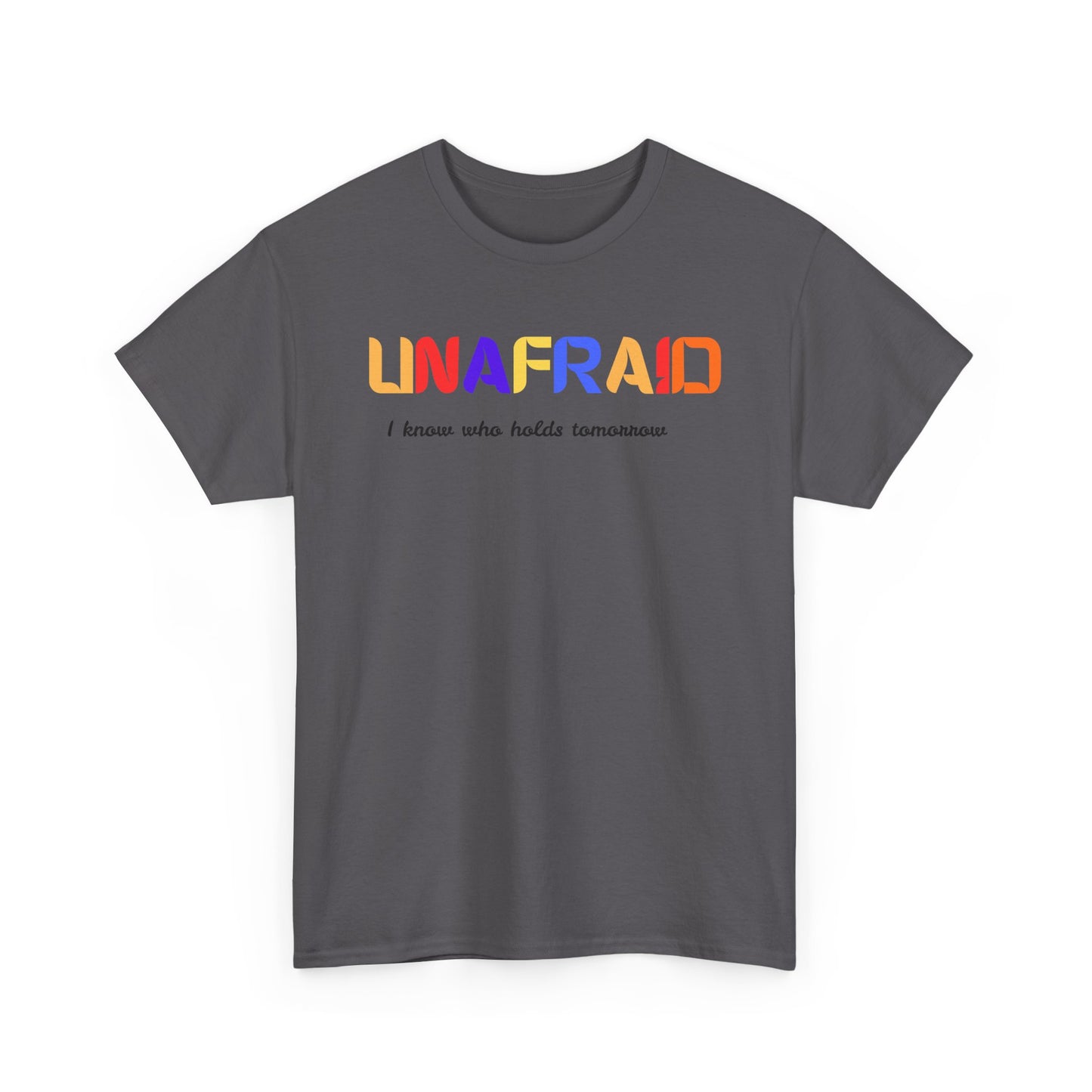 Unafraid Christian Unisex T-Shirt | I Know Who Holds Tomorrow Tee