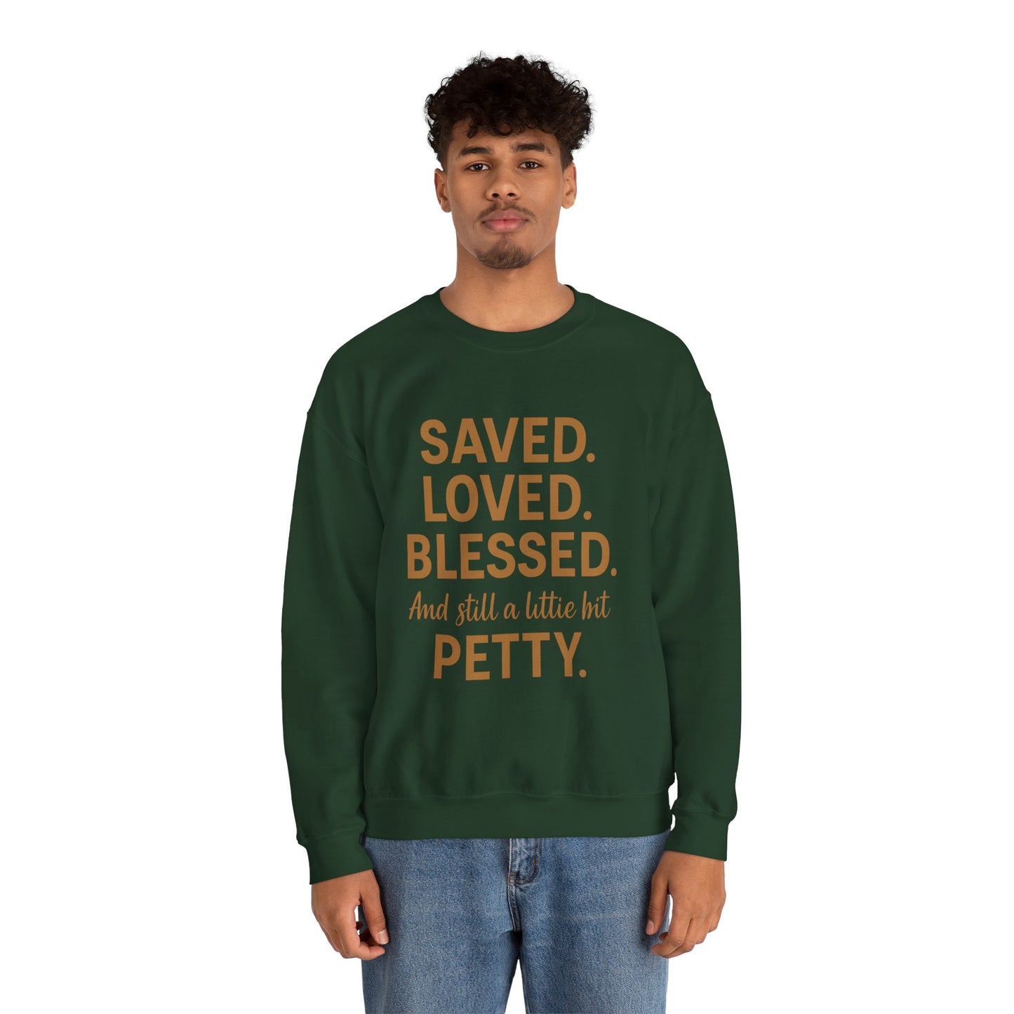 “Saved. Loved. Blessed. And Still a Little Bit Petty Unisex Christian Sweatshirt – Faith with Attitude”