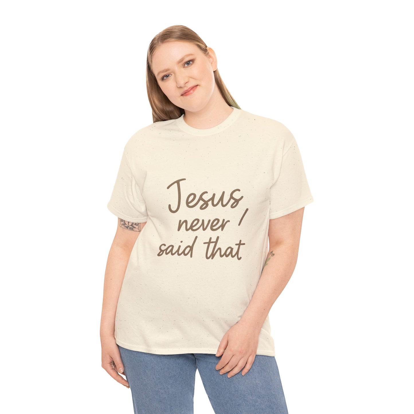 Jesus Never Said That T-Shirt – Funny Christian Unisex Tee