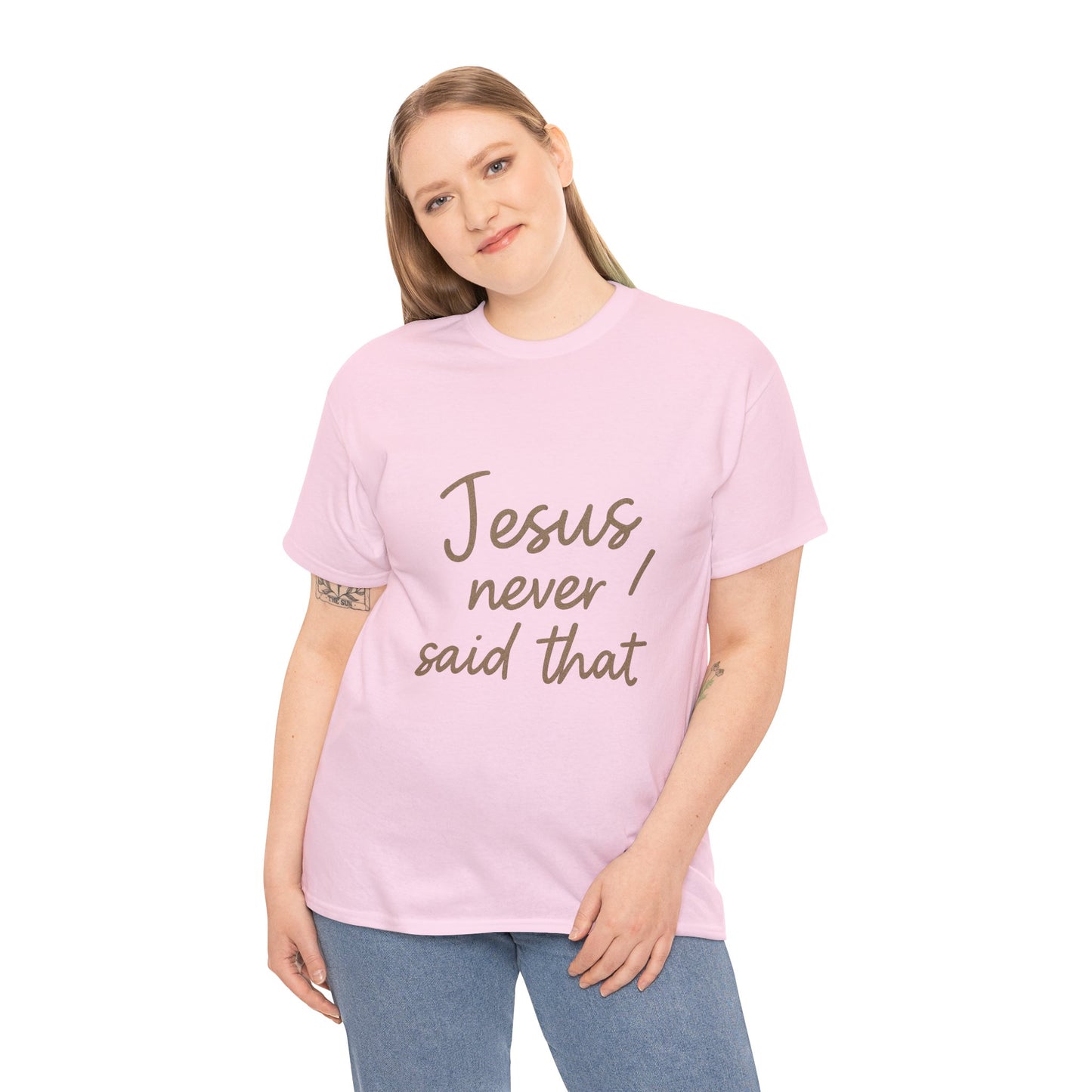 Jesus Never Said That T-Shirt – Funny Christian Unisex Tee