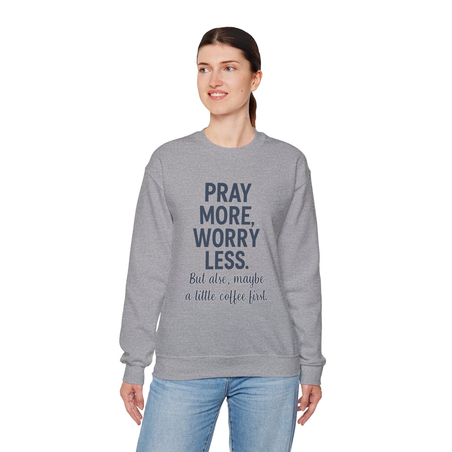 “Pray More, Worry Less — But Also, Maybe a Little Coffee First Unisex Christian Sweatshirt”