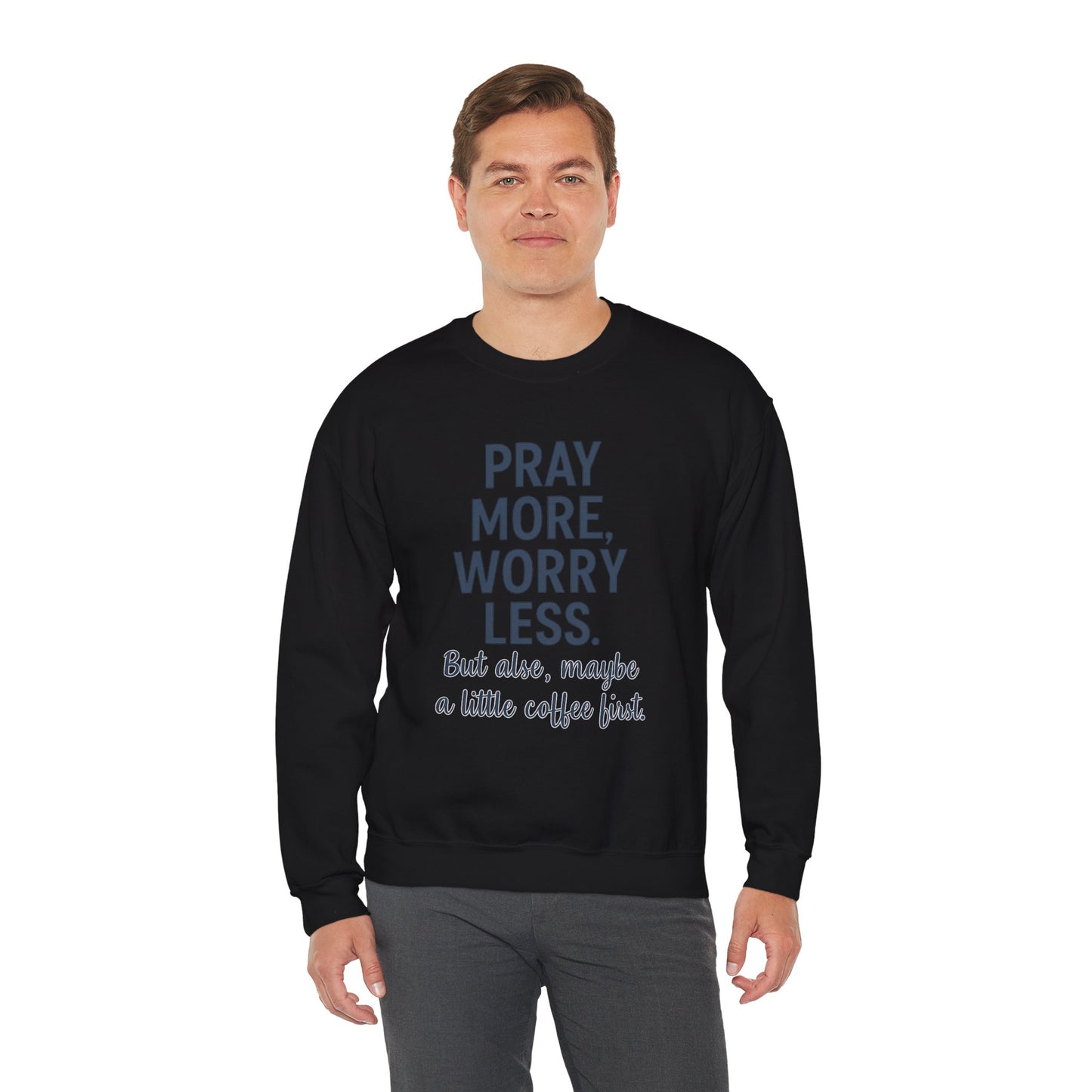 “Pray More, Worry Less — But Also, Maybe a Little Coffee First Unisex Christian Sweatshirt”