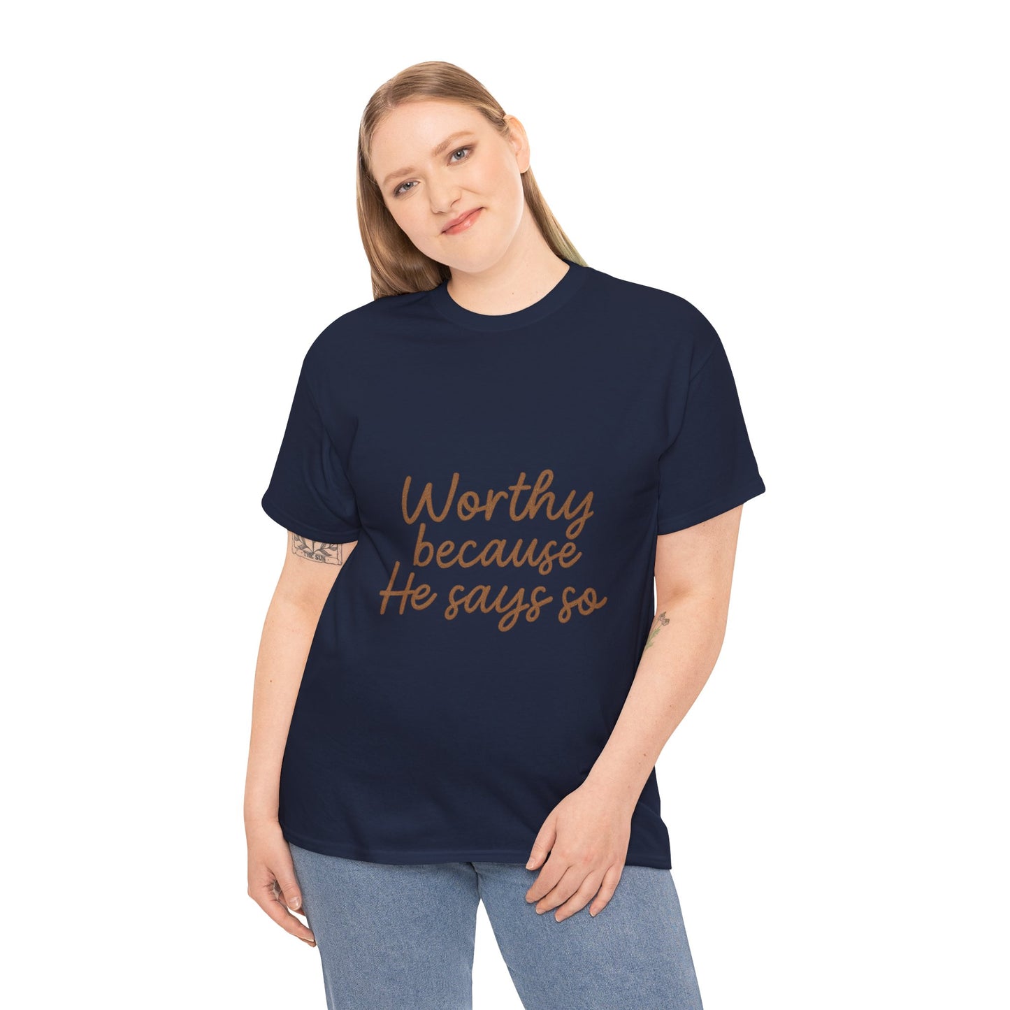 Worthy Because He Says So T-Shirt – Affirmation Christian Unisex Tee