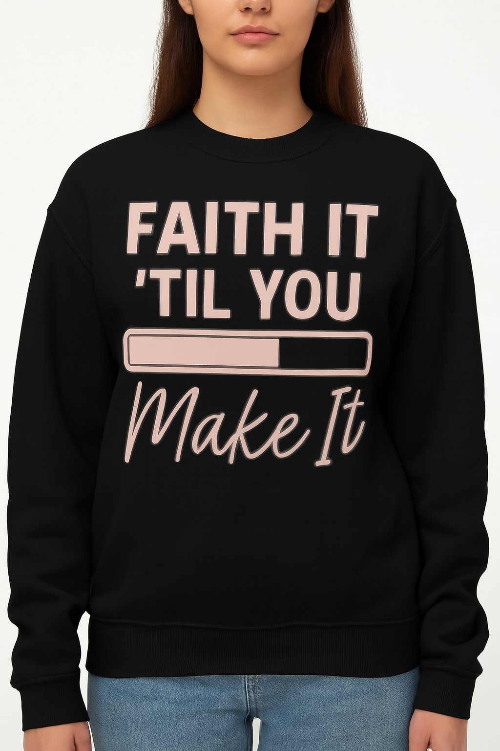“Faith It Till You Make It Unisex Christian Sweatshirt”